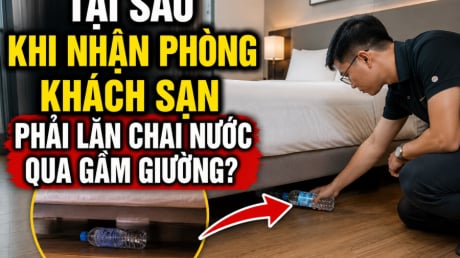 Tại sao khi nhận phòng khách sạn phải lăn chai nước qua gầm giường?