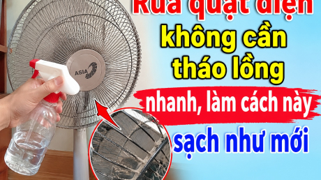 Rửa quạt điện không cần tháo lồng nhanh, làm cách này sạch như mới